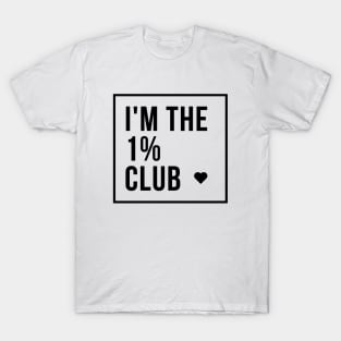 I'm the 1% club (light) T-Shirt